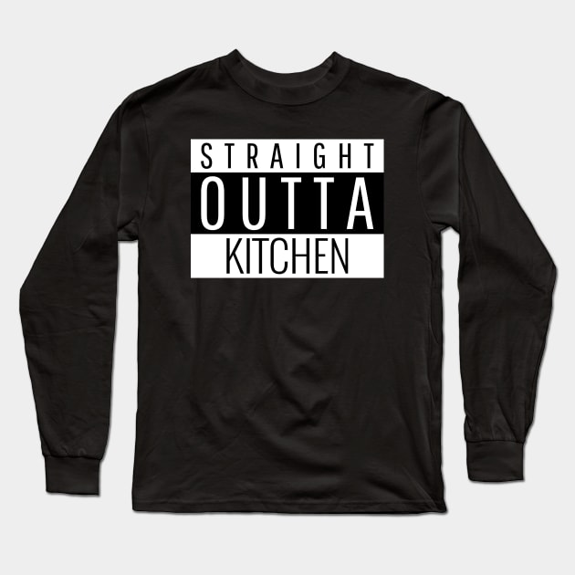 Straight Outta Kitchen Long Sleeve T-Shirt by Live Together